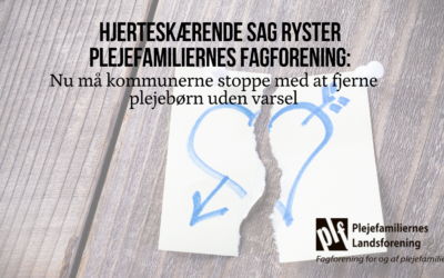 Hjerteskærende sag ryster plejefamiliernes fagforening: Nu må kommunerne stoppe med at fjerne plejebørn uden varsel