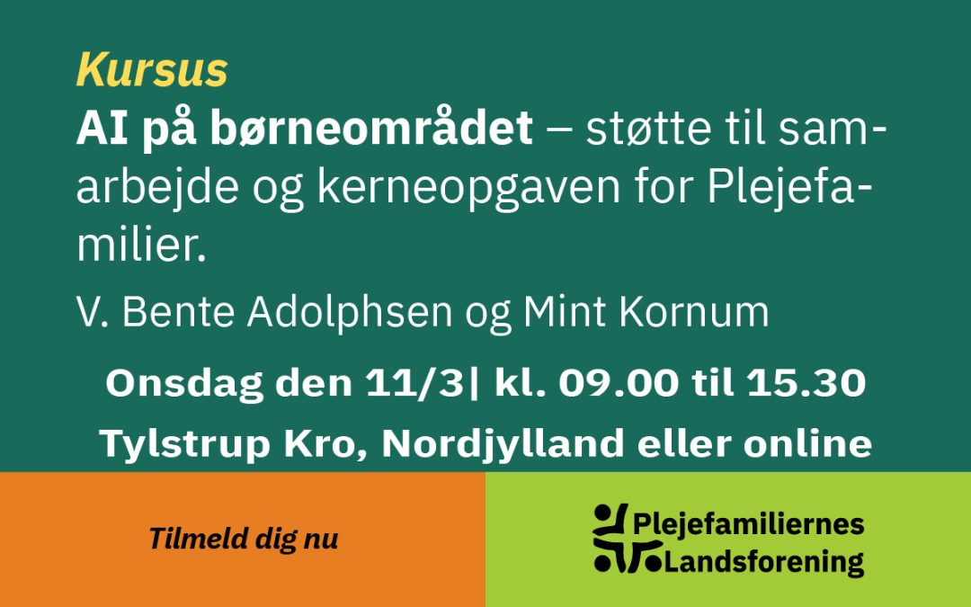 Kursus – AI på børneområdet – støtte til samarbejde og kerneopgaven for Plejefamilier.
